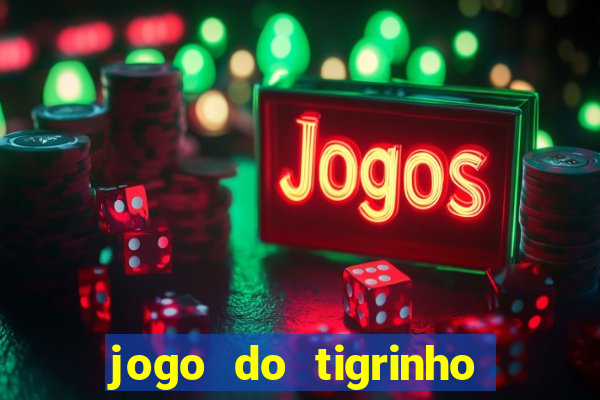 jogo do tigrinho teste gratis